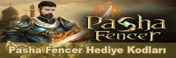 Pasha Fencer Hediye Kodları