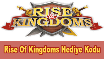 Rise Of Kingdoms Hediye Kodu