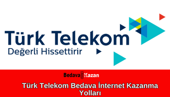 Türk Telekom Bedava İnternet Kazanma Yolları