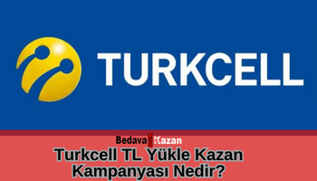 Turkcell TL Yükle Kazan Kampanyası Nedir?