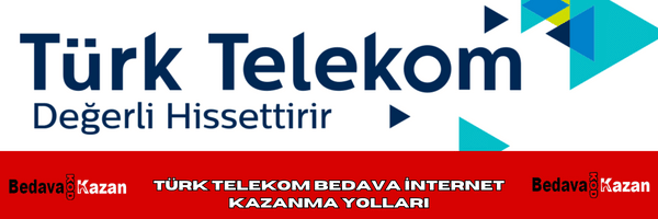 Türk Telekom Bedava İnternet Kazanma Yolları